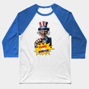 Close The Border! Baseball T-Shirt